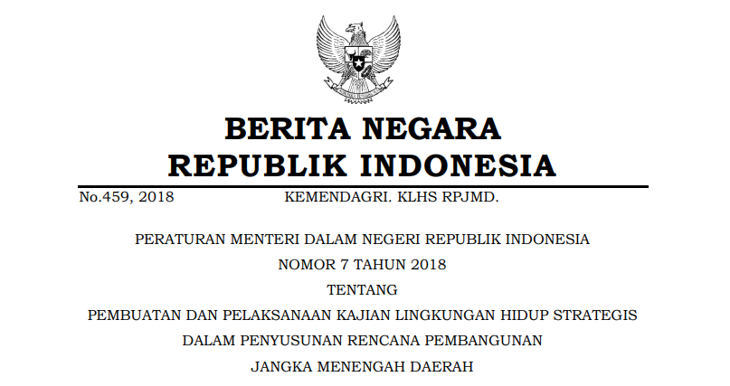 Permendagri No 7 Tahun 2018 tentang Pembuatan Dan Pelaksanaan Kajian Lingkungan Hidup Strategis Dalam Penyusunan RPJMD